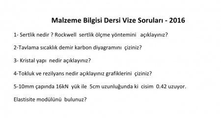 Malzeme Bilgisi Dersi Vize Soruları - 2016