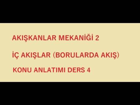 Ders - 4 ( İç Akışlar - Borularda Türbülanslı Akış )