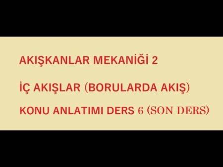 Ders - 6 ( İç Akışlar - Pompalı ve Türbinli Borulama Sistemleri )