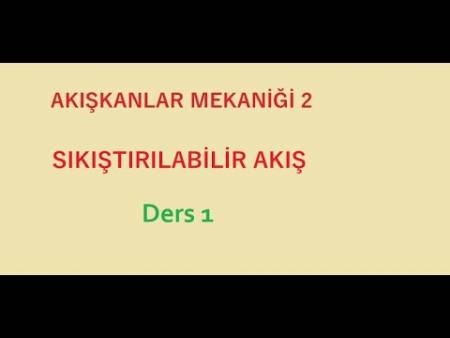 Ders - 11 ( Sıkıştırılabilir Akış - Durma Özellikleri )