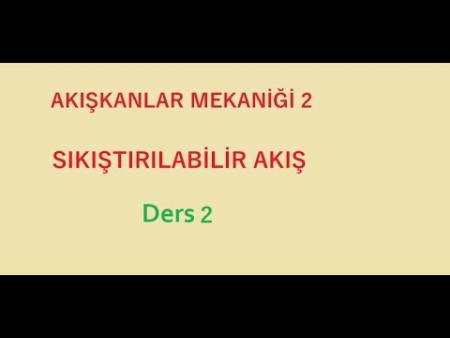 Ders - 12 ( Sıkıştırılabilir Akış - Ses Hızı ve Mach Sayısı )